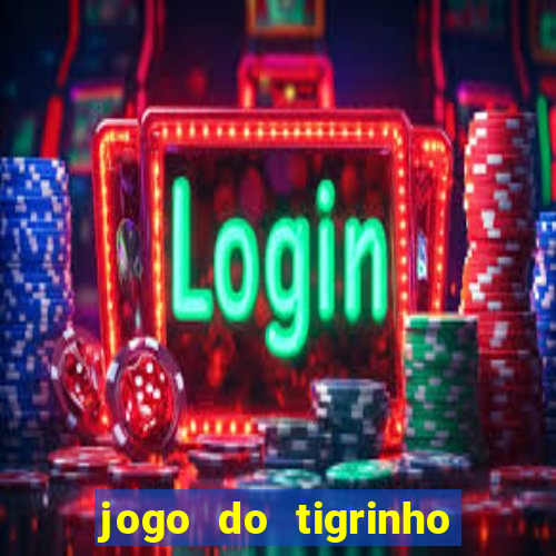 jogo do tigrinho na casa chinesa